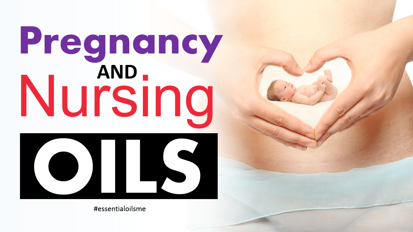 essential oils for pregnancy and nursing moms